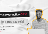 Empowered by CRM: Keys to Seamless Digital Experience